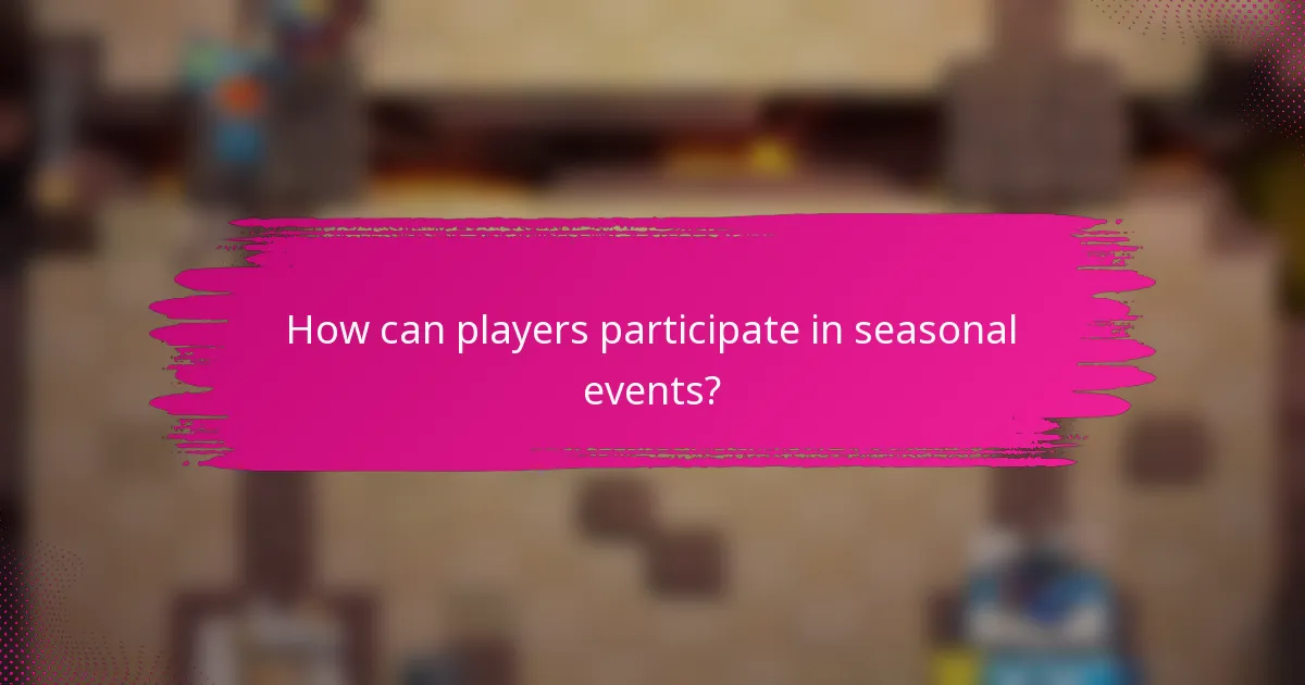 How can players participate in seasonal events?