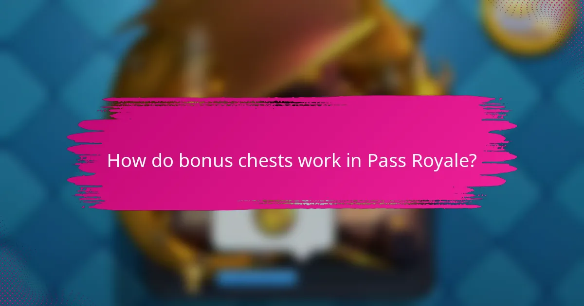 How do bonus chests work in Pass Royale?
