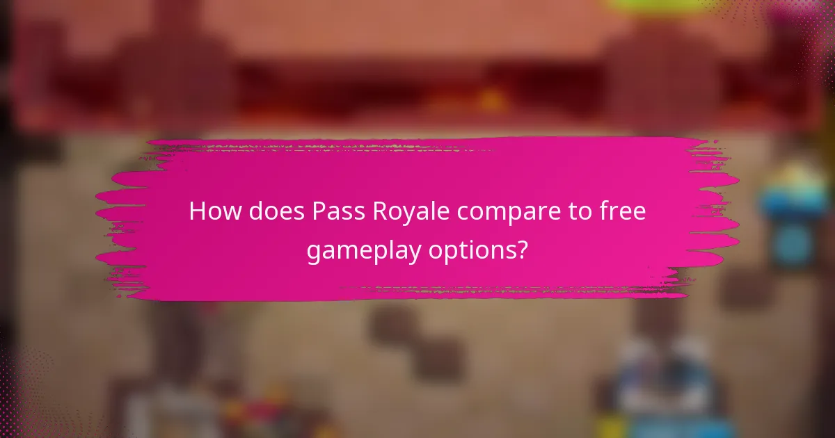 How does Pass Royale compare to free gameplay options?
