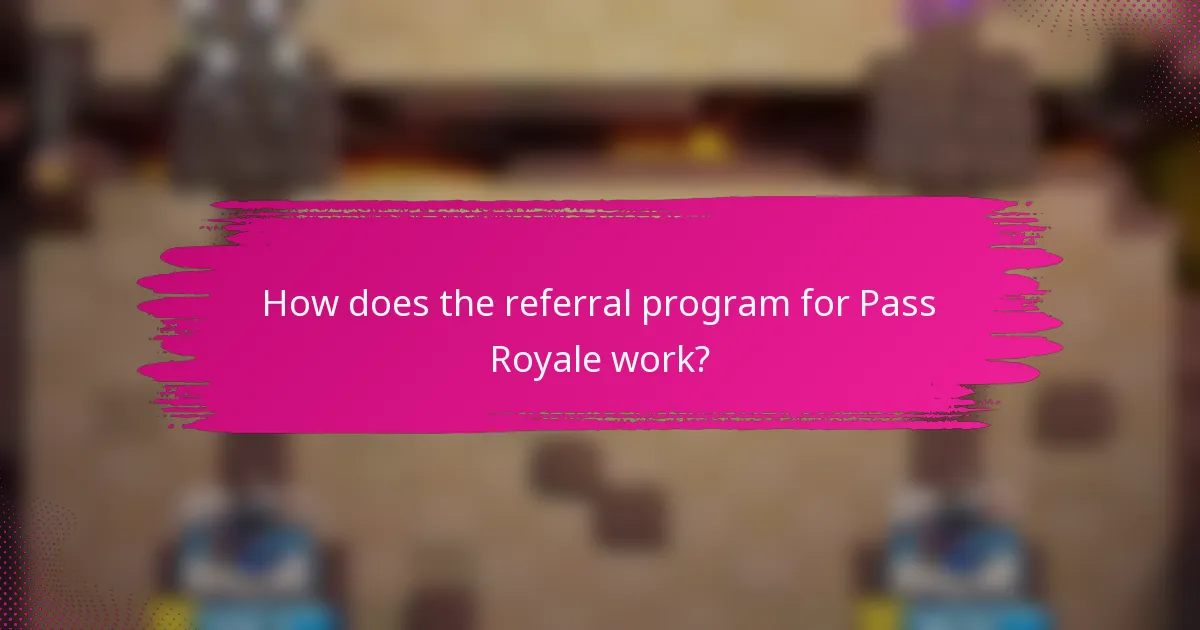 How does the referral program for Pass Royale work?