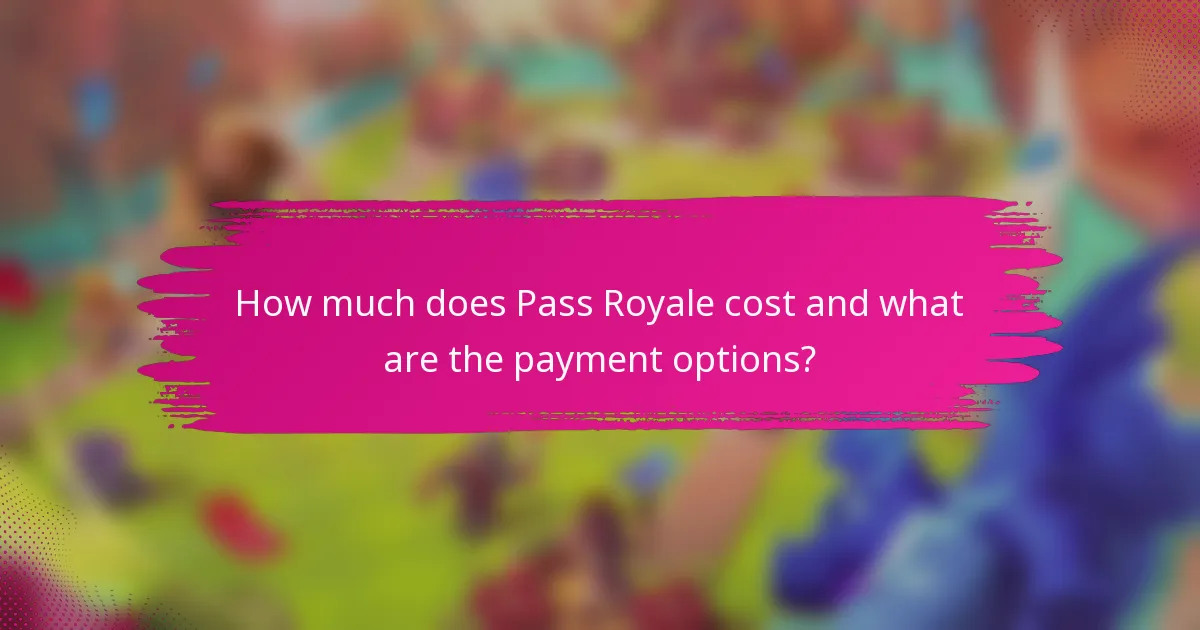 How much does Pass Royale cost and what are the payment options?