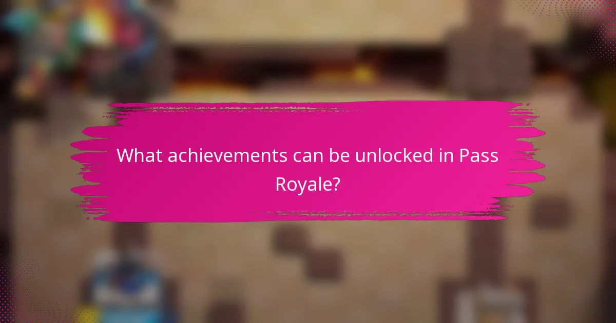 What achievements can be unlocked in Pass Royale?