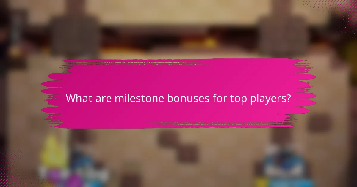 What are milestone bonuses for top players?