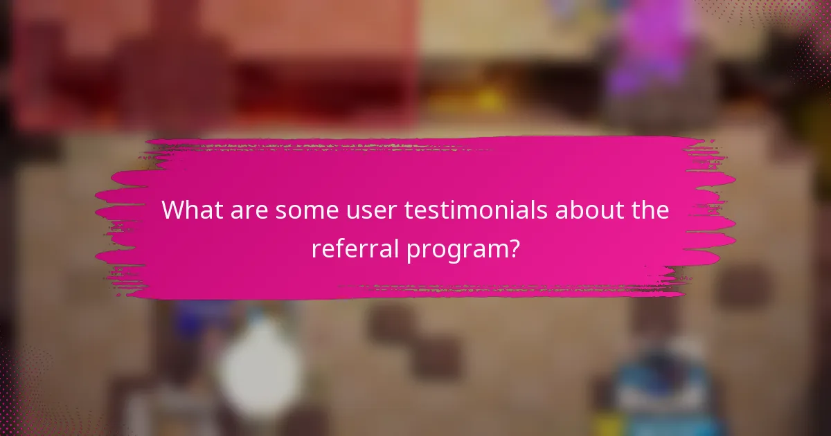 What are some user testimonials about the referral program?