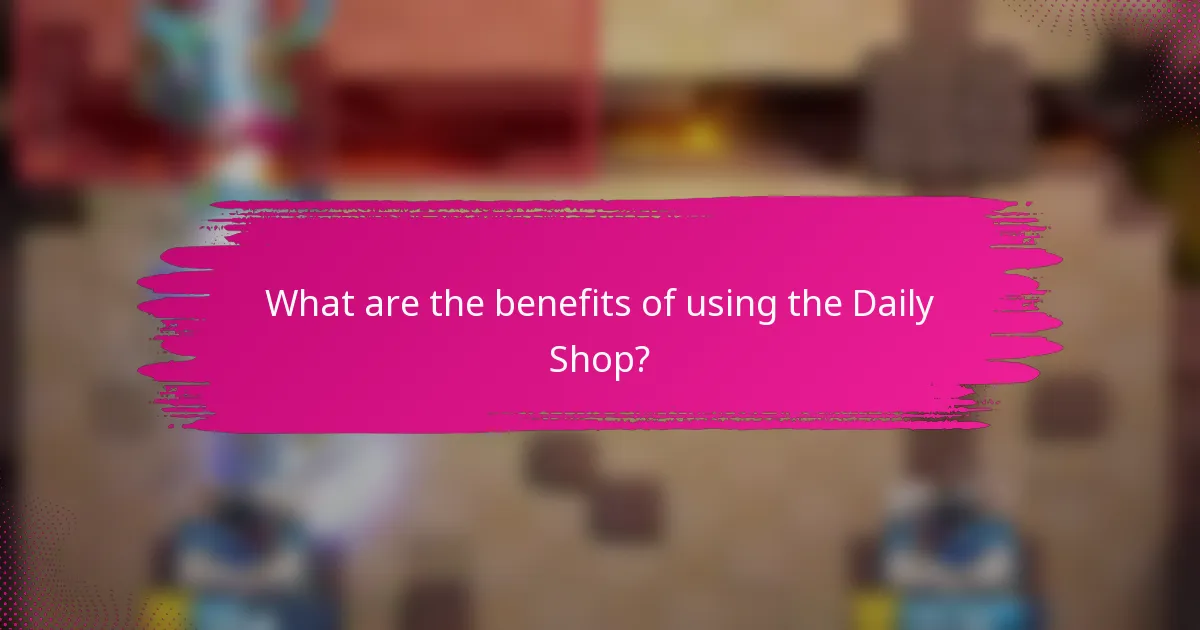 What are the benefits of using the Daily Shop?