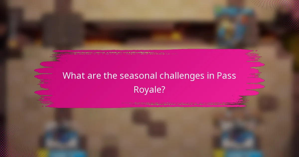 What are the seasonal challenges in Pass Royale?