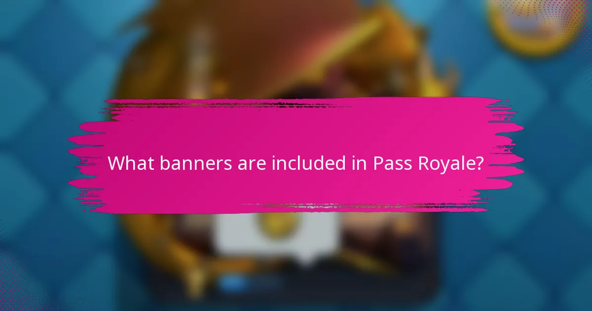 What banners are included in Pass Royale?