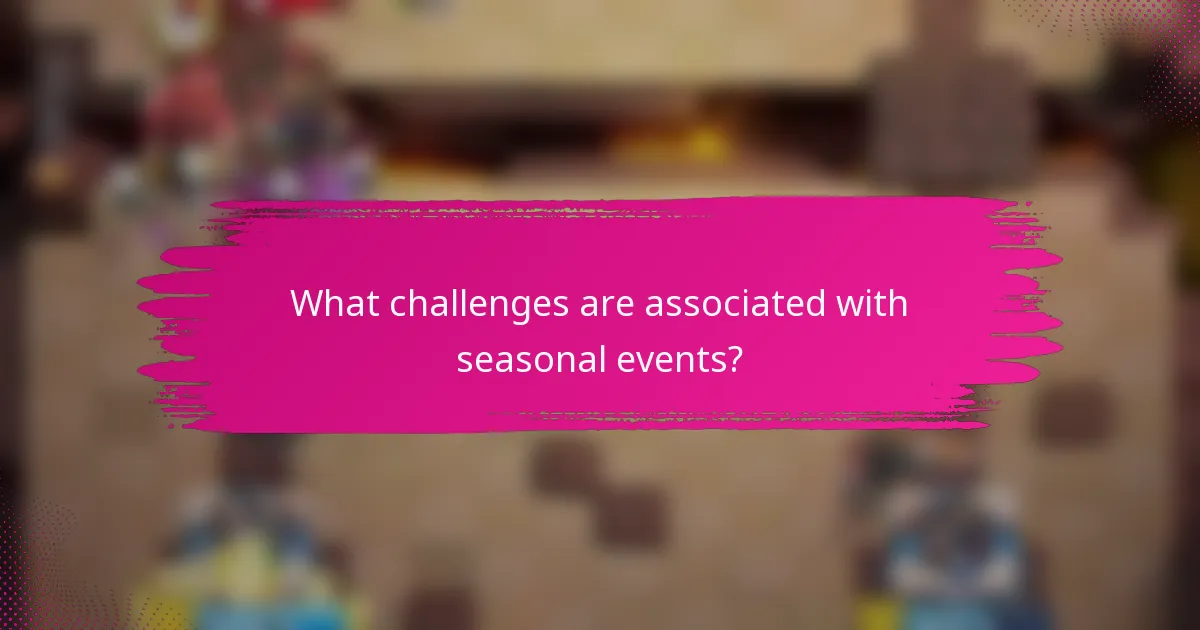 What challenges are associated with seasonal events?