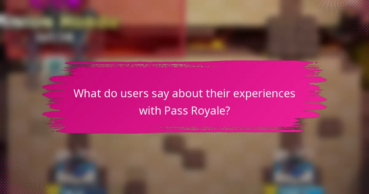 What do users say about their experiences with Pass Royale?