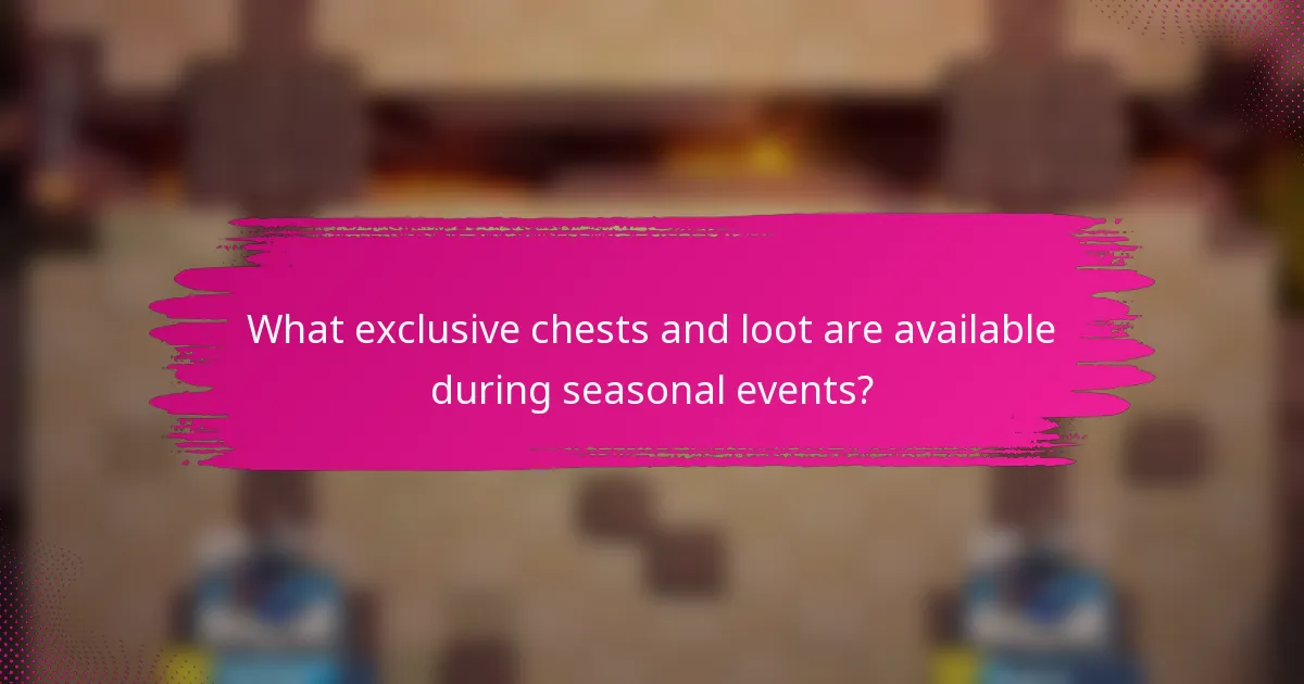 What exclusive chests and loot are available during seasonal events?