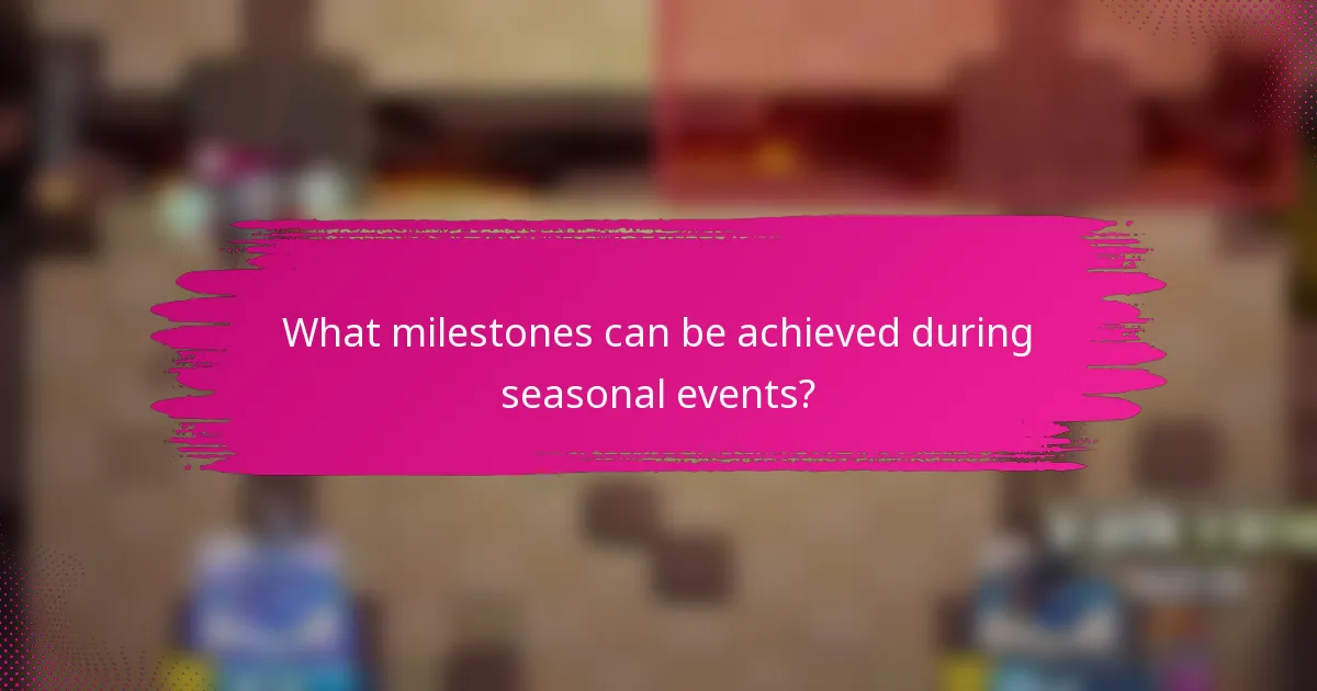 What milestones can be achieved during seasonal events?
