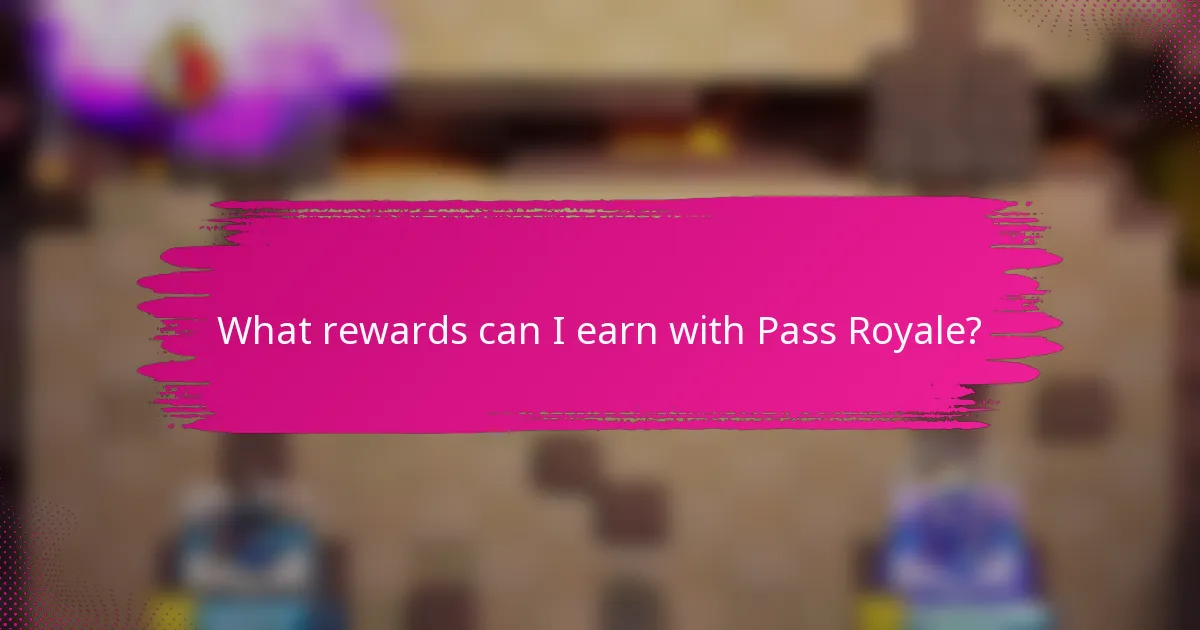 What rewards can I earn with Pass Royale?