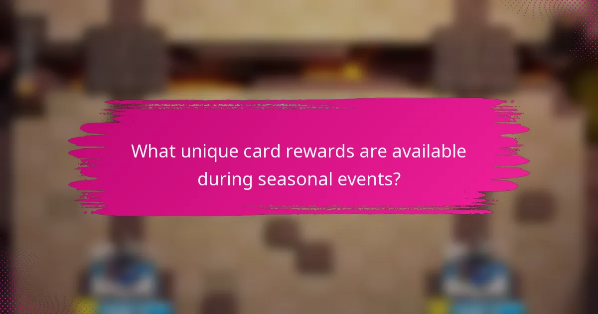 What unique card rewards are available during seasonal events?
