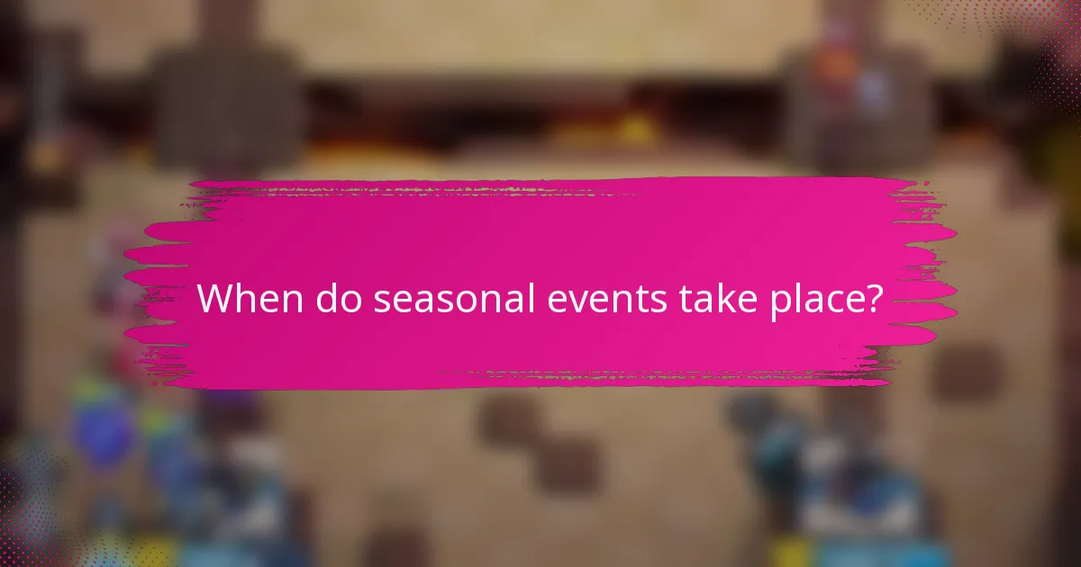 When do seasonal events take place?