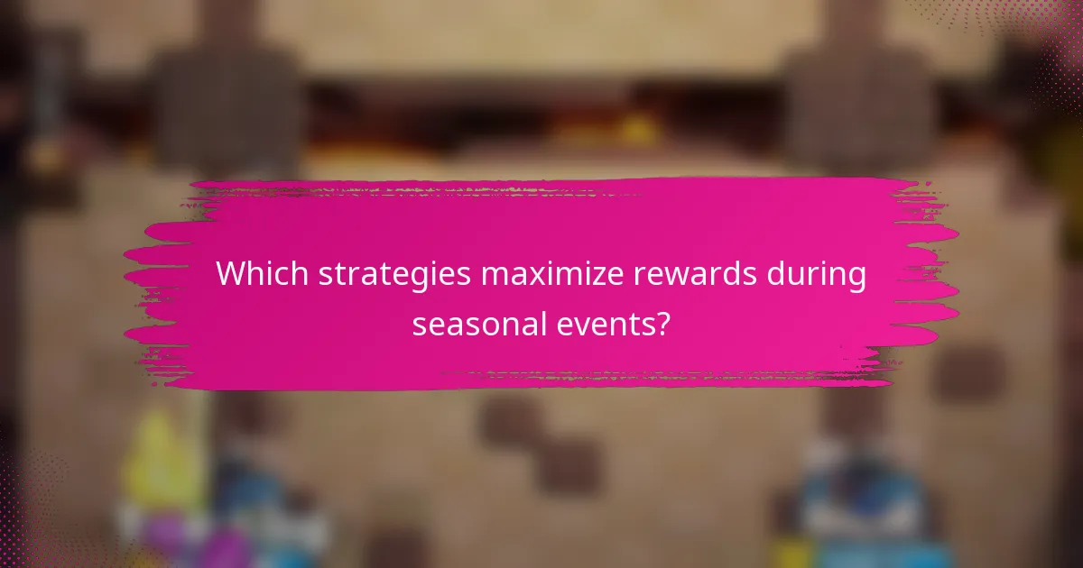 Which strategies maximize rewards during seasonal events?