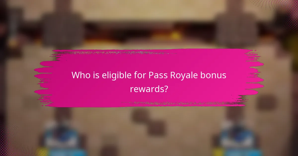 Who is eligible for Pass Royale bonus rewards?